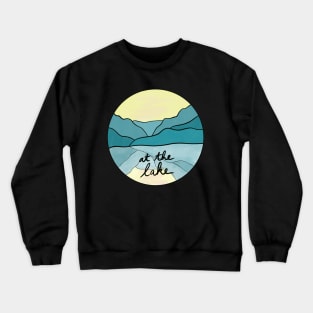 At the Lake - Light, Dreams & Love Beautiful Calm Water Serenity in the Mountain Side Calm Waters Sunny Hills Dawn Daydreaming at the pond Crewneck Sweatshirt